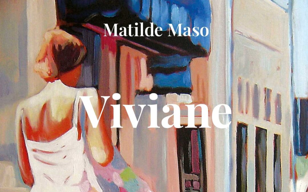 Matilde Maso torna con “Viviane”, un romanzo sui legami dell’anima